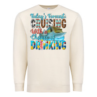 Sandshell todays forecast  cruising with a chance of drinkin Premium Sweatshirt - texasbilliewilder