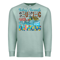 Seafoam todays forecast  cruising with a chance of drinkin Premium Sweatshirt - texasbilliewilder