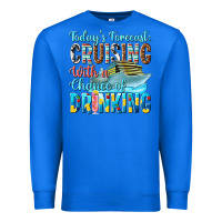 True Royal todays forecast  cruising with a chance of drinkin Premium Sweatshirt - texasbilliewilder