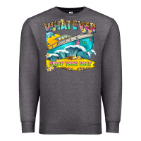 Charcoal Heather whatever float your boat Premium Sweatshirt - texasbilliewilder