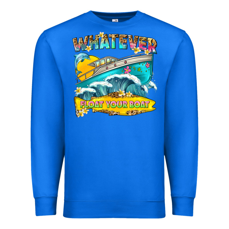 Whatever Float Your Boat Premium Sweatshirt by texasbilliewilder | Teevron