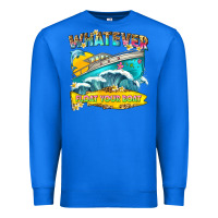 True Royal whatever float your boat Premium Sweatshirt - texasbilliewilder