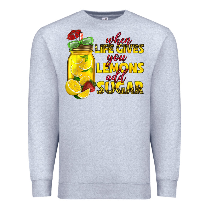 When Life Gives You Lemons Add Sugar Premium Sweatshirt by texasbilliewilder | Teevron