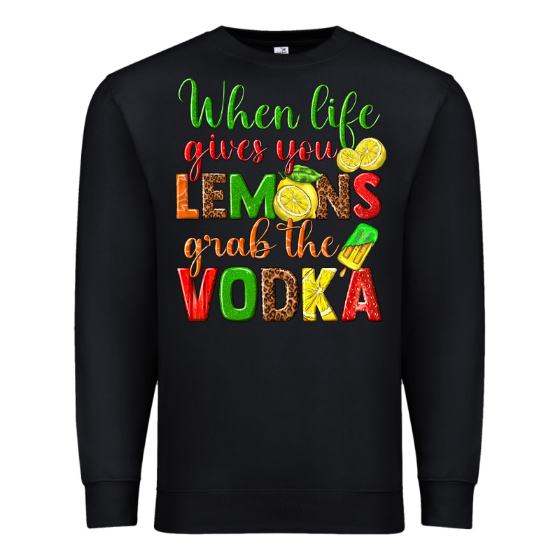 When Life Gives You Lemons Grab The Vodka Premium Sweatshirt by texasbilliewilder | Teevron