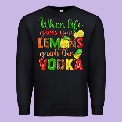 When Life Gives You Lemons Grab The Vodka Premium Sweatshirt Designed By Texasbilliewilder
