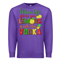 Purple when life gives you lemons grab the vodka Premium Sweatshirt - texasbilliewilder