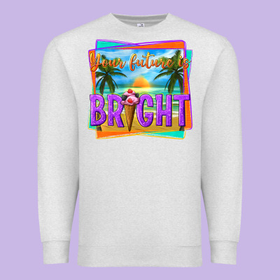Your Future Is Bright Premium Sweatshirt Designed By Texasbilliewilder