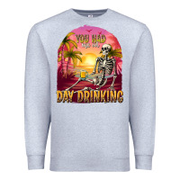 Heather Grey you had me at day drinking Premium Sweatshirt - texasbilliewilder