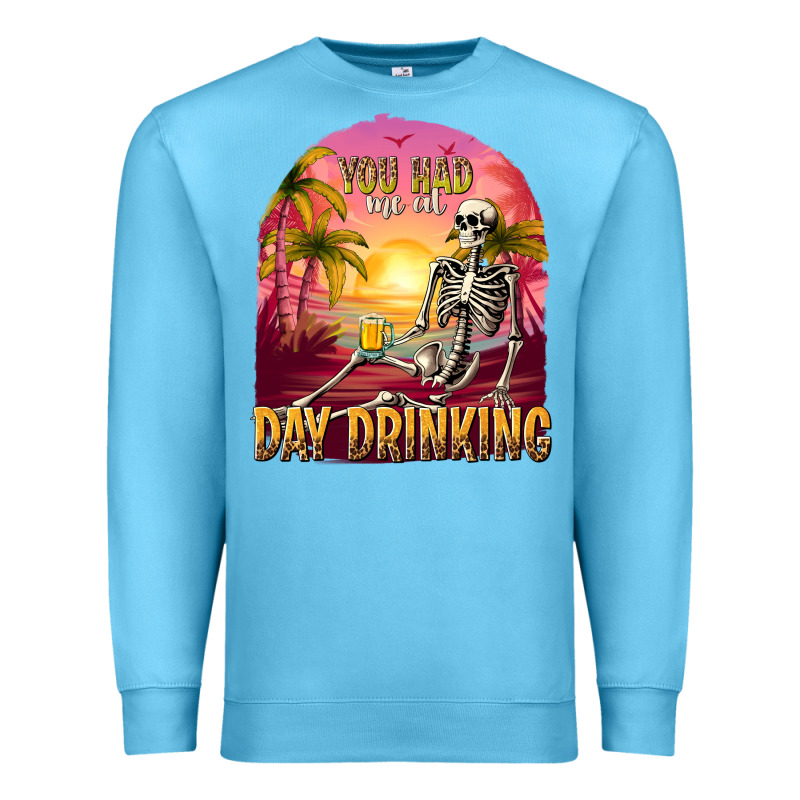 You Had Me At Day Drinking Premium Sweatshirt by texasbilliewilder | Teevron