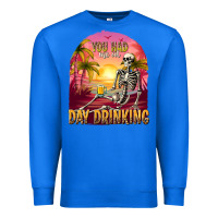 True Royal you had me at day drinking Premium Sweatshirt - texasbilliewilder