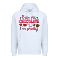 White buy me chocolate and tell me i'm pretty Premium Hoodie - JahusDesignShop