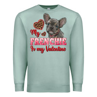 Seafoam my frenchie is my valentine Premium Sweatshirt - RanaPortraitStore