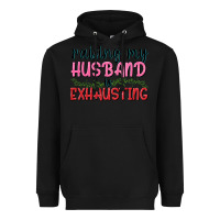 Black Raising my husband is exhausting Heavyweight Hoodie - texasbilliewilder