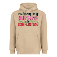 Mushroom Raising my husband is exhausting Heavyweight Hoodie - texasbilliewilder