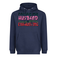 Navy Raising my husband is exhausting Heavyweight Hoodie - texasbilliewilder