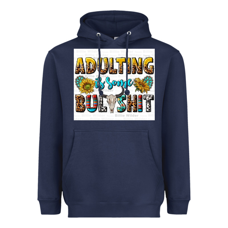 Adulting Is Some Bullshit Heavyweight Hoodie by texasbilliewilder | Teevron