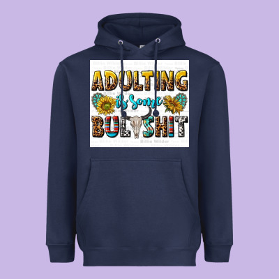 Adulting Is Some Bullshit Heavyweight Hoodie Designed By Texasbilliewilder