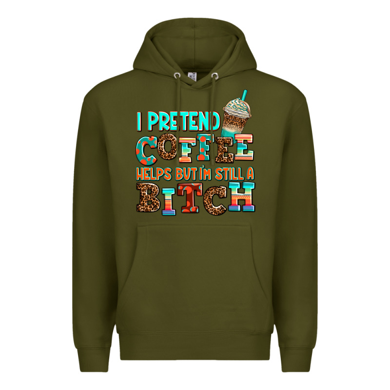 ı Pretend Coffee Helps But ı Am Still A Bitch Premium Hoodie by AdoDesignShop | Teevron