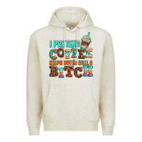 Oatmeal Heather ı pretend coffee helps but ı am still a bitch Premium Hoodie - AdoDesignShop