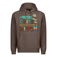 Coffee ı pretend coffee helps but ı am still a bitch Premium Hoodie - AdoDesignShop