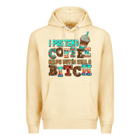 Pina Colada ı pretend coffee helps but ı am still a bitch Premium Hoodie - AdoDesignShop