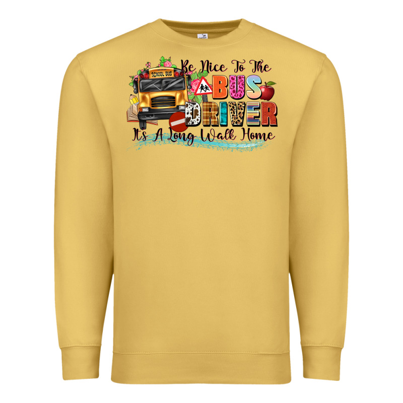 Be Nice To The Bus Driver Its A Long Walk Home Premium Sweatshirt by texasbilliewilder | Teevron