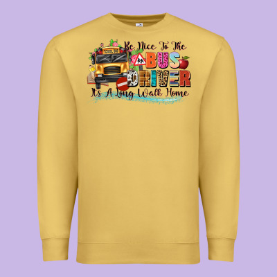 Be Nice To The Bus Driver Its A Long Walk Home Premium Sweatshirt Designed By Texasbilliewilder