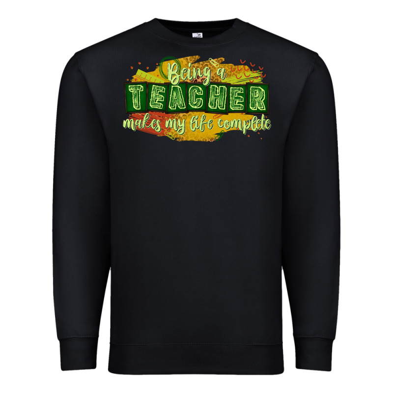 Being A Teacher Makes My Life Complete Premium Sweatshirt by texasbilliewilder | Teevron