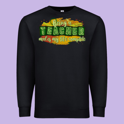 Being A Teacher Makes My Life Complete Premium Sweatshirt Designed By Texasbilliewilder