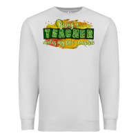 Dove Grey being a teacher makes my life complete Premium Sweatshirt - texasbilliewilder
