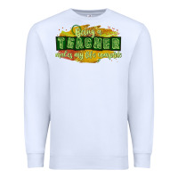 White being a teacher makes my life complete Premium Sweatshirt - texasbilliewilder