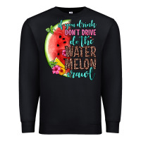 Black if you drink don t drive do the watermelon crawl Premium Sweatshirt - Zillion Design Studio