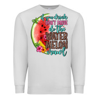 Dove Grey if you drink don t drive do the watermelon crawl Premium Sweatshirt - Zillion Design Studio