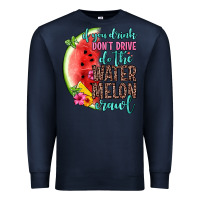 Navy if you drink don t drive do the watermelon crawl Premium Sweatshirt - Zillion Design Studio