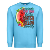 Ocean Blue if you drink don t drive do the watermelon crawl Premium Sweatshirt - Zillion Design Studio