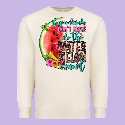 If You Drink Don T Drive Do The Watermelon Crawl Premium Sweatshirt Designed By Zillion Design Studio