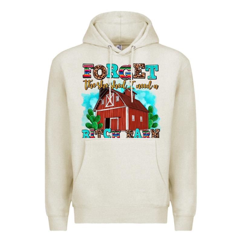 Forget The She Shed I Need A Bitch Barn Premium Hoodie by AdoDesignShop | Teevron