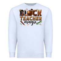 White black teacher magic melanin Premium Sweatshirt - texasbilliewilder