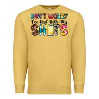 Antique Gold don t worry i ve had both my shots Premium Sweatshirt - Zillion Design Studio