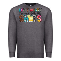 Charcoal Heather don t worry i ve had both my shots Premium Sweatshirt - Zillion Design Studio