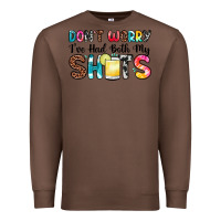 Chestnut don t worry i ve had both my shots Premium Sweatshirt - Zillion Design Studio