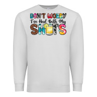 Don T Worry I Ve Had Both My Shots Premium Sweatshirt | Teevron