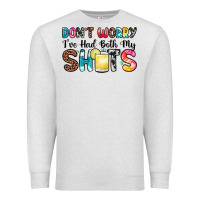 Oatmeal Heather don t worry i ve had both my shots Premium Sweatshirt - Zillion Design Studio