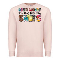 Pale Pink don t worry i ve had both my shots Premium Sweatshirt - Zillion Design Studio
