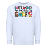 White don t worry i ve had both my shots Premium Sweatshirt - Zillion Design Studio