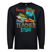 Busy Doing Cool Teacher Stuff Premium Sweatshirt | Teevron