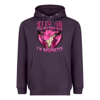 Plum keep on talking yourself im not pretty Heavyweight Hoodie - texasbilliewilder