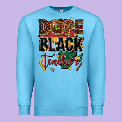 Dope Black Teacher Premium Sweatshirt Designed By Texasbilliewilder