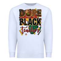 White dope black teacher Premium Sweatshirt - texasbilliewilder