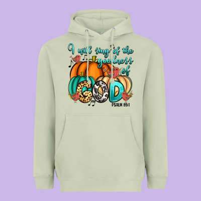 Heavyweight Hoodie I will sing of the goodness of God Psalm 89:1